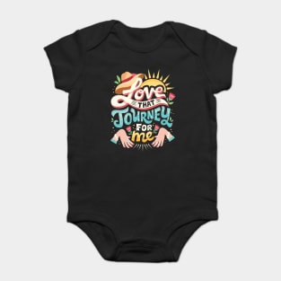 Love that journey for me Baby Bodysuit